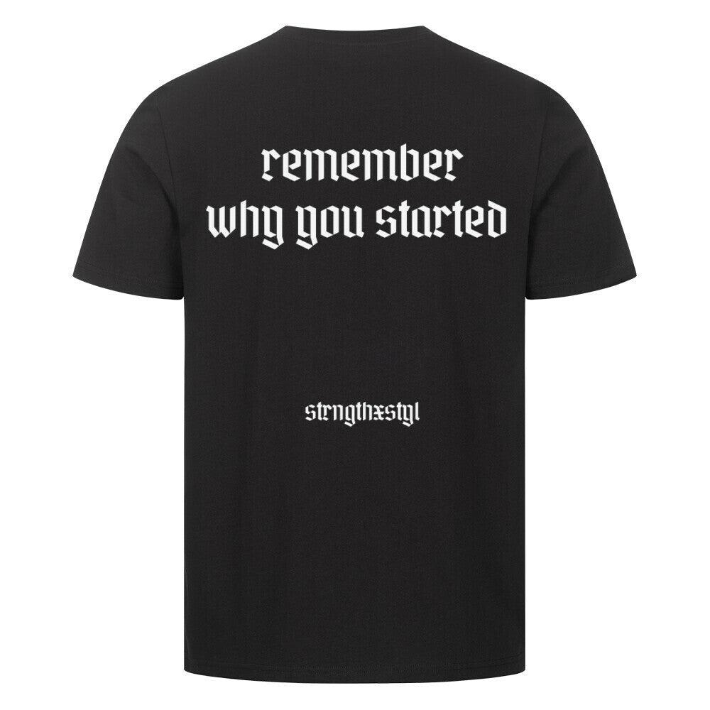 remember why you started T-Shirt