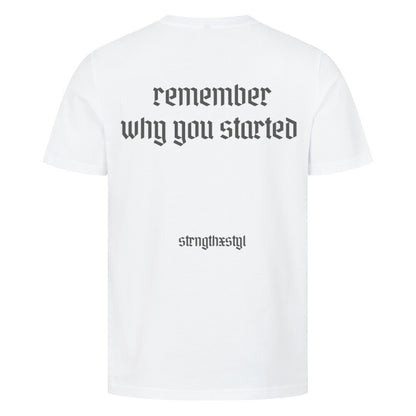 remember why you started T-Shirt