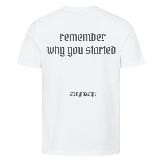 remember why you started T-Shirt