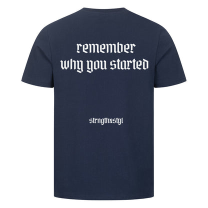 remember why you started T-Shirt