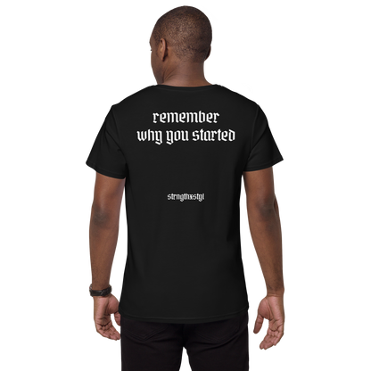 Remember Why You Started T-Shirt